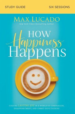 How Happiness Happens Study Guide - Lucado, Max