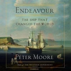 Endeavour: The Ship That Changed the World - Moore, Peter