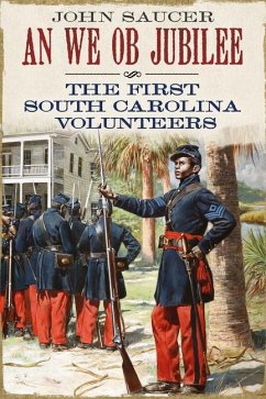 An We OB Jubilee: The First South Carolina Volunteers - Saucer, John