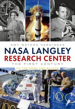 NASA Langley Research Center: The First Century: To the Moon and Beyond - Yarsinske, Amy Waters