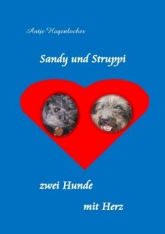 Sandy und Struppi - zwei Hunde mit Herz - Hagenlocher, Antje