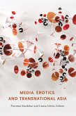 Media, Erotics, and Transnational Asia (eBook, PDF)