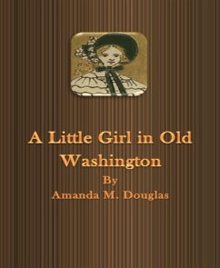 A Little Girl in Old Washington (eBook, ePUB) - M. Douglas, Amanda