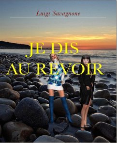 Je Dis au Revoir (eBook, ePUB) - Savagnone, Luigi