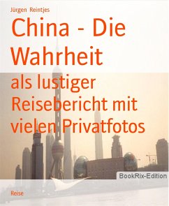 China - Die Wahrheit (eBook, ePUB) - Reintjes, Jürgen