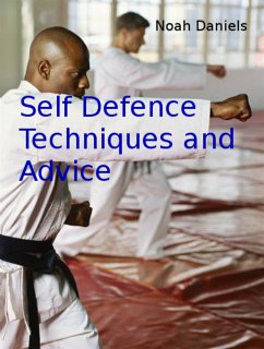 Self Defence Techniques and Advice (eBook, ePUB) - Daniels, Noah