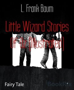 Little Wizard Stories Of Oz (Illustrated) (eBook, ePUB) - Baum, L. Frank