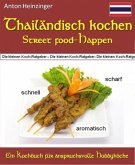 Thailändisch kochen - Street food-Happen - schnell - scharf - aromatisch (eBook, ePUB)