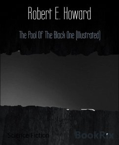 The Pool Of The Black One (Illustrated) (eBook, ePUB) - E. Howard, Robert