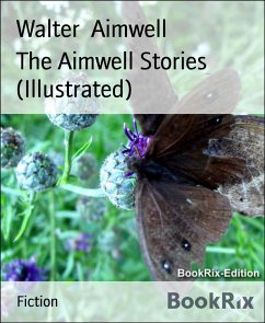 The Aimwell Stories (Illustrated) (eBook, ePUB) - Aimwell, Walter