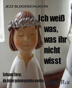 Ich weiß was, was ihr nicht wisst (eBook, ePUB) - Bloosnichlachn, Jezz