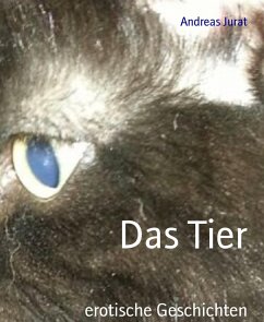 Das Tier (eBook, ePUB) - Jurat, Andreas