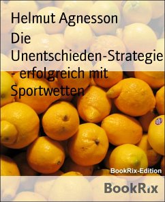 Die Unentschieden-Strategie - erfolgreich mit Sportwetten (eBook, ePUB) - Agnesson, Helmut