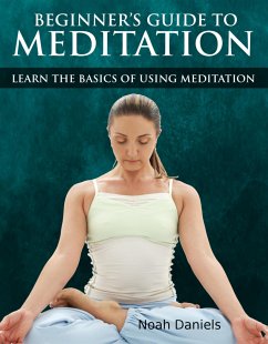 Beginners Guide to Meditation (eBook, ePUB) - Daniels, Noah