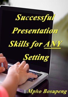 Successful Presentation Skills for ANY Setting (eBook, ePUB) - Bosupeng, Mpho