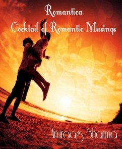 Romantica - Cocktail of Romantic Musings (eBook, ePUB) - Sharma, Anuraag