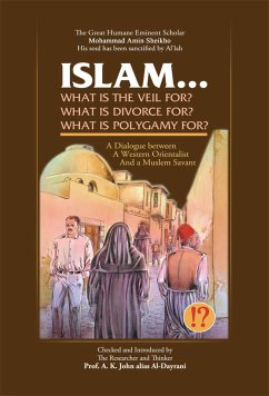 Islam! What Are the Veil, Divorce, and Polygamy for? (eBook, ePUB) - Amin Sheikho, Mohammad; K. John Alias Al-Dayrani, A.
