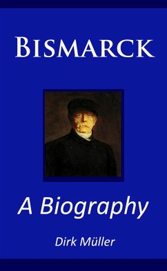 Bismarck – A Biography (eBook, ePUB) - Müller, Dirk