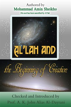 Al'lah and the Beginning of Creation (eBook, ePUB) - Amin Sheikho, Mohammad; K. John Alias Al-Dayrani, A.