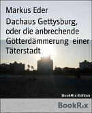 Dachaus Gettysburg, oder die anbrechende Götterdämmerung einer Täterstadt (eBook, ePUB)