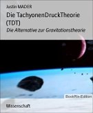 Die TachyonenDruckTheorie (TDT) (eBook, ePUB)