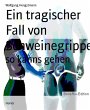 Ein tragischer Fall von Schweinegrippe... - Bild 1