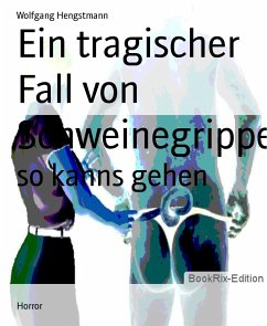 Ein tragischer Fall von Schweinegrippe (eBook, ePUB) - Hengstmann, Wolfgang