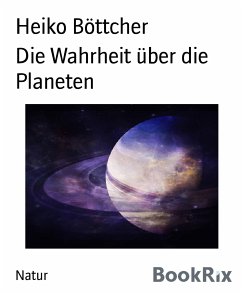 Die Wahrheit über die Planeten (eBook, ePUB) - Böttcher, Heiko