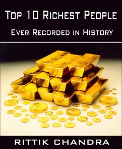 Top 10 Richest People Ever Recorded in History (eBook, ePUB) - Chandra, Rittik