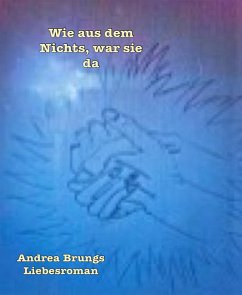 Wie aus dem Nichts, war sie da (eBook, ePUB) - Brungs, Andrea