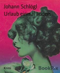 Urlaub einmal anders (eBook, ePUB) - Schlögl, Johann