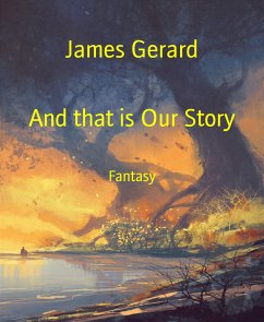 And that is Our Story (eBook, ePUB) - Gerard, James