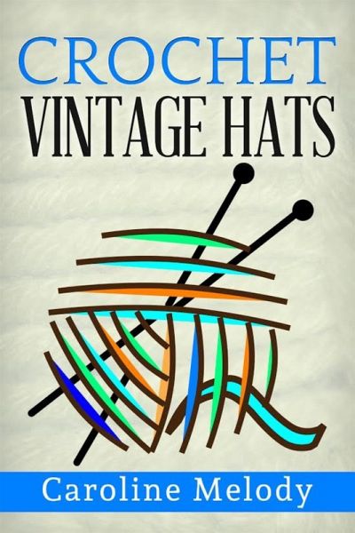 Crochet Vintage Hats (eBook, ePUB)