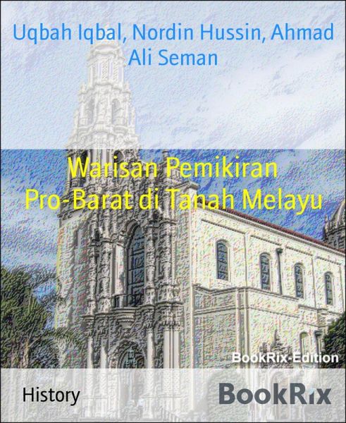 Warisan Pemikiran Pro-Barat di Tanah Melayu (eBook, ePUB) Warisan Pemikiran Pro-Barat di Tanah Melayu (eBook, ePUB)