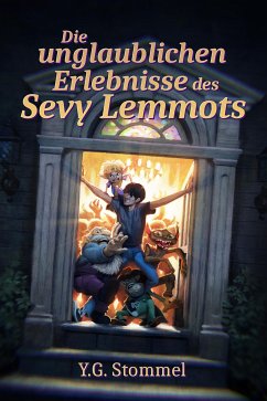 Die unglaublichen Erlebnisse des Sevy Lemmots (eBook, ePUB) - Gorat Stommel, Yves