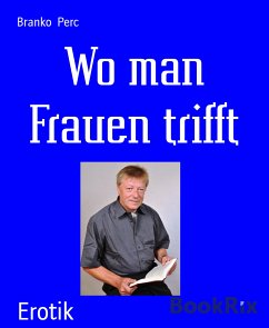 Wo man Frauen trifft (eBook, ePUB) - Perc, Branko