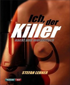 Ich, der Killer (eBook, ePUB) - Stefan Lehner