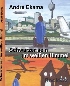 Schwarzer sein im weißen Himmel (eBook, ePUB) - Ekama, André
