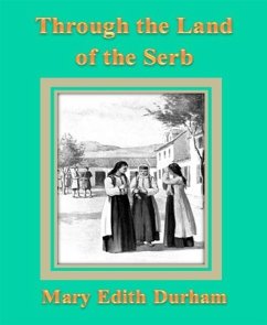 Through the Land of the Serb (eBook, ePUB) - Edith Durham, Mary