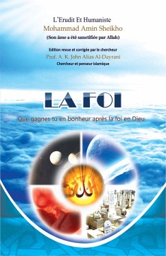 La Foi (eBook, ePUB) - Amin Sheikho, Mohammad; K. John Alias Al-Dayrani, A.