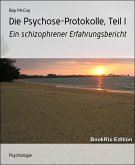 Die Psychose-Protokolle, Teil I (eBook, ePUB)