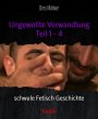 Ungewollte Verwandlung Teil 1 - 4... - Bild 1