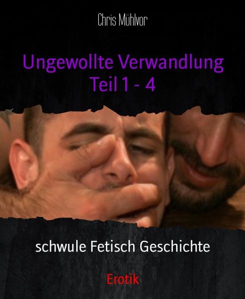 Ungewollte Verwandlung Teil 1 - 4 (eBook, ePUB) Ungewollte Verwandlung Teil 1 - 4 (eBook, ePUB)