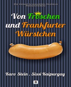 Von Fröschen und Frankfurter Würstchen (eBook, ePUB) - Kaipurgay, Sissi; Stein, Karo