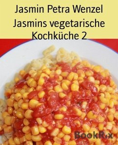 Jasmins vegetarische Kochküche 2 (eBook, ePUB) - Wenzel, Jasmin Petra