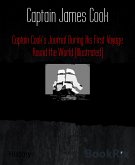 Captain Cook's Journal During His First Voyage Round the World (Illustrated) (eBook, ePUB)