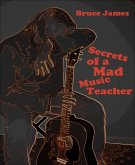 Secrets of a Mad Music Teacher (eBook, ePUB)