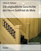 Die unglaubliche Geschichte des Herrn Gottfried de Mola (eBook, ePUB)