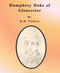 Humphrey Duke of Gloucester (eBook, ePUB) - Vickers, K.H.