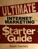 Ultimate Internet Marketing Starter Guide (eBook, ePUB)